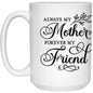 Mothers Forever my Friend Mug
