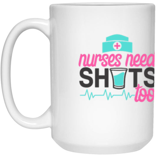 Nurses Need Shots Too Mug
